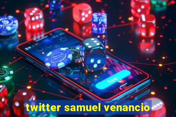 twitter samuel venancio